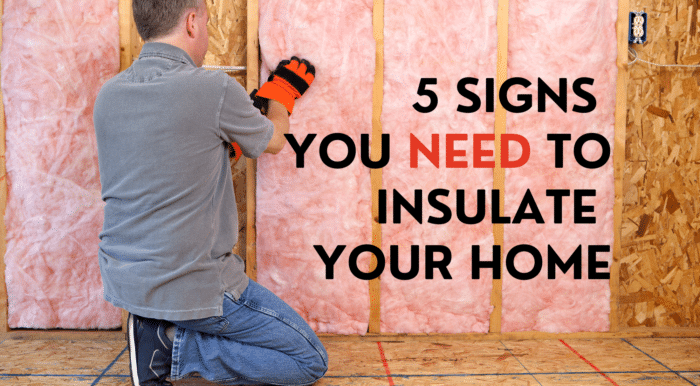 5 Signs That You Need To Insulate Your Home - Home Insulation